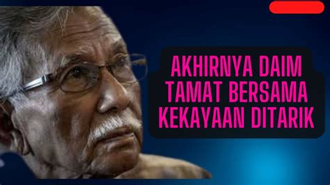 Daim Zainuddin Kena Teruk Selamat Tinggal Daim Zainuddin Kekayaan