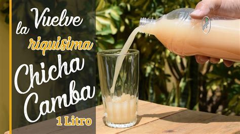 Chicha Camba Super Refrescante Youtube