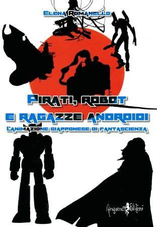 Pirati Robot E Ragazze Androidi L Animazione Giapponese Di