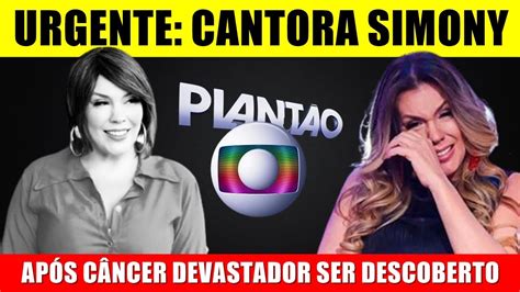 Acaba se ser confirmado Cantora Simony após câncer chega notícia l