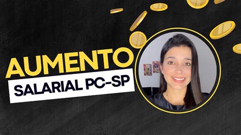 QUANTO AUMENTOU NO SALÁRIO DA PC SP AGEPOL INVESTIGADOR ESCRIVÃO