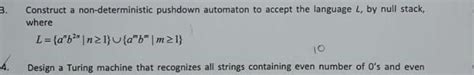 Solved 3 Construct A Non Deterministic Pushdown Automaton Chegg