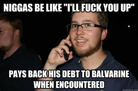 Niggas Be Like I LL FUCK YOU Up Pays Back His Debt To Balvarine When Encountered Scumbag