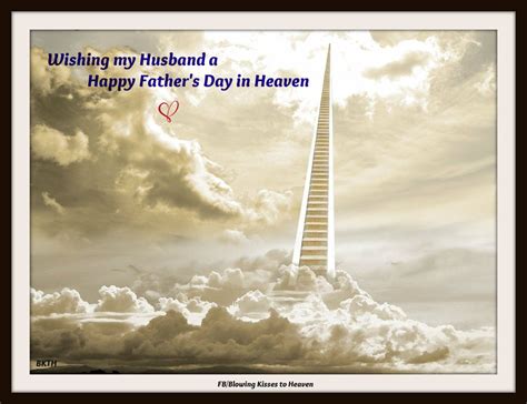 Wishing My Husband A Happy Fathers Day In Heaven Missing My Loved