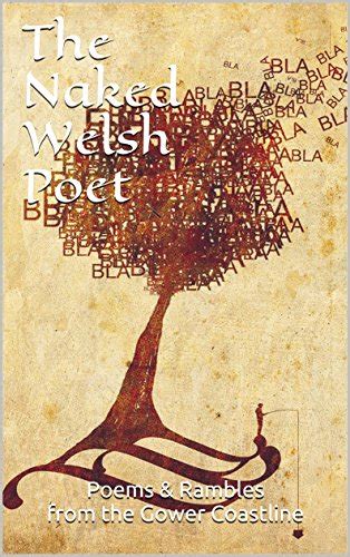 The Naked Welsh Poet Poems And Rambles From The Gower Coastline Ebook Poet Naked Welsh