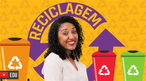 Reciclagem O Que Voc Precisa Saber Youtube