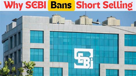 Sebi News Why Sebi Bans Short Selling What Is Naked Short Selling