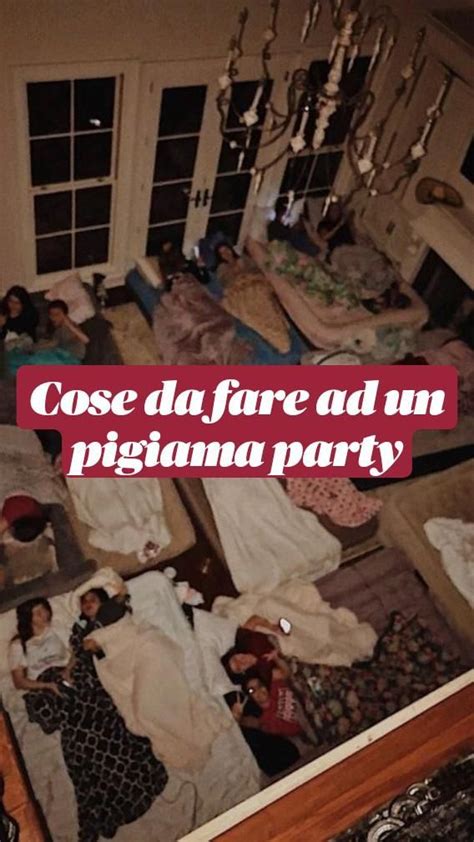 Cose Da Fare Ad Un Pigiama Party Idee Pigiama Party Ragazze Idee Per