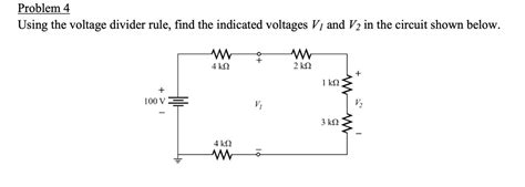 Solved Problem 4 Using The Voltage Divider Rule Find The Indicated Voltages V1 And V2 In The