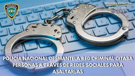 Policía Nacional Desmantela Red Criminal Citaba Personas A Través De Redes Sociales Para