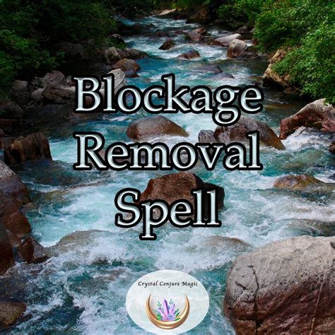 Blockage Removal Spell Get Free Of What Is Holding You Back Clear The