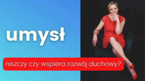 Umys Niszczy Czy Wspiera Rozw J Duchowy Youtube