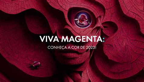 Cor Do Ano 2023 Dicas Para Usar A Viva Magenta Em Seus Looks Blog Do