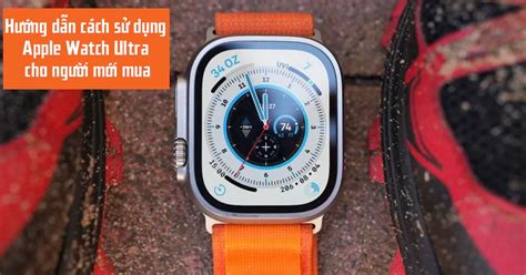 H Ng D N C Ch S D Ng Apple Watch Ultra Cho Ng I M I Mua