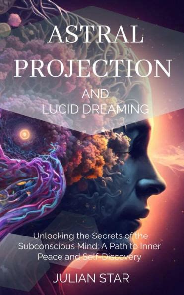 Astral Projection And Lucid Dreaming Unlocking The Secrets Of The