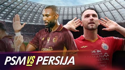 Prediksi PSM Makassar Vs Persija Jakarta Di BRI Liga 1 Head To Head