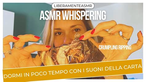 Asmr Ita Whispering Dormi In Poco Tempo Con I Suoni Della Carta