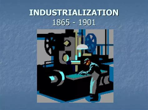 PPT INDUSTRIALIZATION 1865 1901 PowerPoint Presentation Free