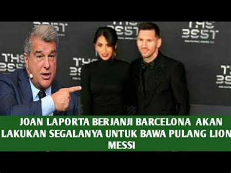 HARI INI USAI BARCELONA JUARA JOAN LAPORTA INGIN BAWA PULANG LIONEL