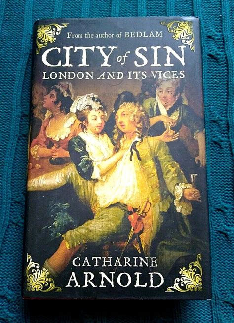 City Of Sin London And Its Vices By Catharine Arnold Hardback 2010 Like New 9781847373519 Ebay