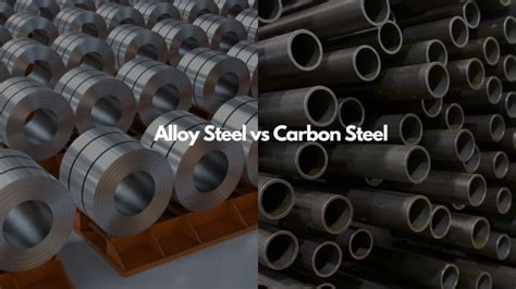 alloy steel  carbon steel    difference similarities