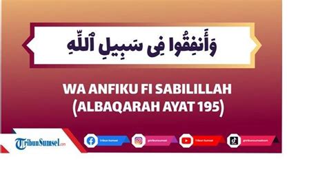 Arti Waanfiqu Fi Sabilillah Bacaan Surat Al Baqarah Ayat 195 Menginfakkan Harta Di Jalan Allah