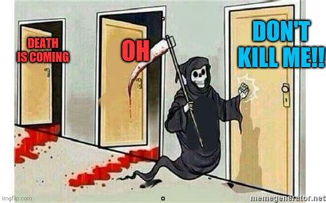 Grim Reaper Knocking Door Memes Imgflip