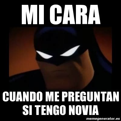 Meme Disapproving Batman Mi Cara Cuando Me Preguntan Si Tengo Novia