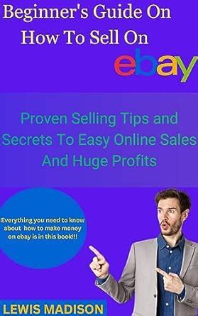 Beginner S Guide On How To Sell On Ebay Proven Selling Tips And