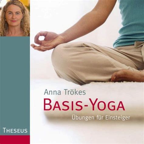 Basis Yoga Übungen Für Einsteiger Trökes Anna Amazonde Bücher