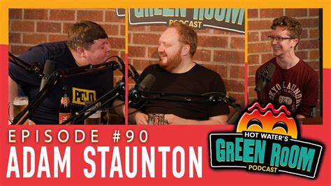 90 With Guest Adam Staunton Hot Water’s Green Room W Tony And Jamie Youtube