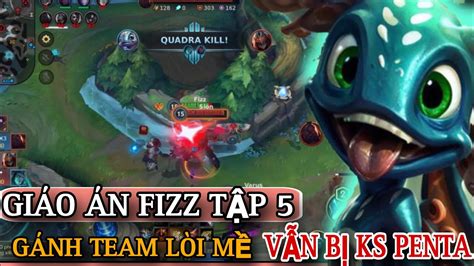 Giáo án fizz tập 5 Gánh team lòi mề đồng đội vẫn cướp pentaa YouTube