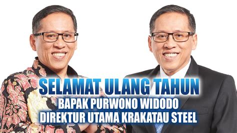 Selamat Ulang Tahun Direktur Utama Krakatau Steel Bapak Purwono Widodo