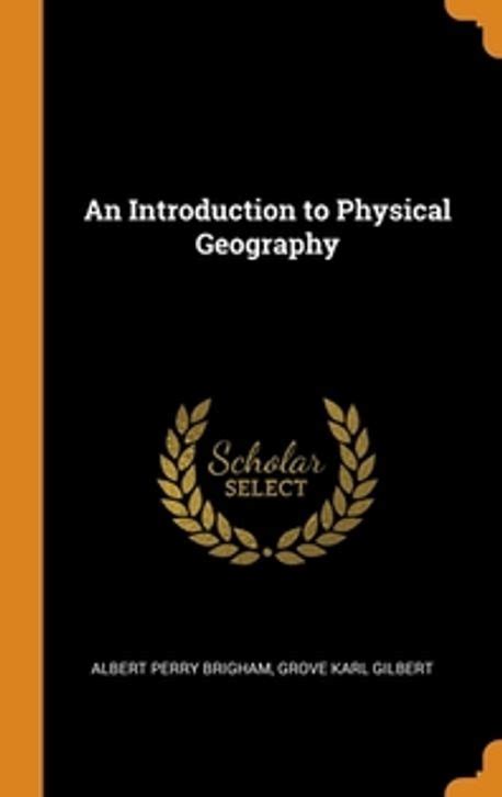 An Introduction To Physical Geography Brigham Albert Perry