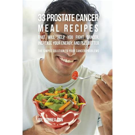 33 Prostate Cancer Meal Recipes That Will Help You Fight Cancer