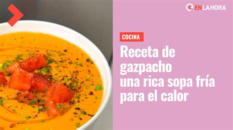 Receita Para O Calor Aprenda A Cozinhar Gaspacho Sopa De Legumes Fria