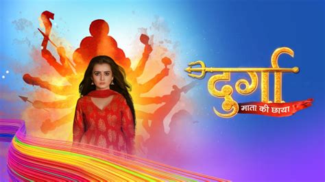 Durga - Mata ki Chhaya Full Episode, Watch Durga - Mata ki Chhaya TV ...