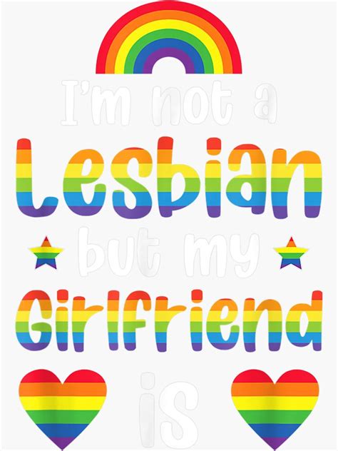 Im Not A Lesbian My Girlfriend Is Lgbtqia Pride Month Lgbt Flag