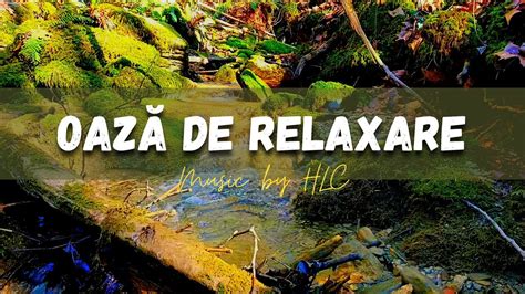 Oaz De Calm Videoclip De Relaxare Cu Sunete Naturale I Peisaje De