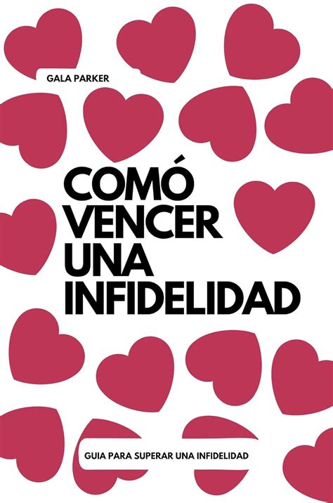 ComÓ Vencer Una Infidelidad Guia Para Superar Una Infidelidad Parejas