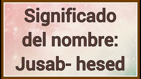 Nombre Jusab hesed Significado y versículo bíblico YouTube