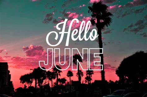 Hello June Pictures Photos And Images For Facebook Tumblr Pinterest