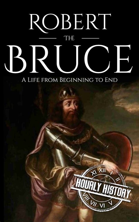 Robert The Bruce Biography And Facts 1 Source Of History Books