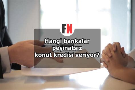 Hangi bankalar peşinatsız konut kredisi veriyor 2023 Güncel