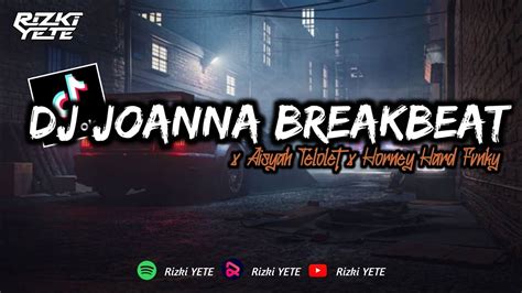 Dj Joanna Breakbeat X Aisyah Telolet X Mgd Horney Viral Tiktok By