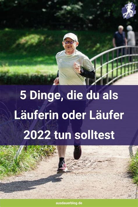 5 Dinge du als Läuferin oder Läufer 2022 tun solltest