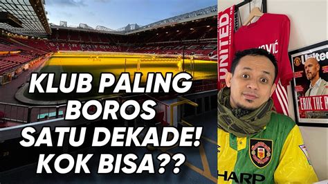 Ngobrol Ringan MUFC Klub Paling Boros Di Eropa Satu Dekade Minim