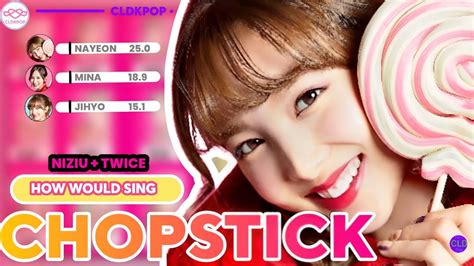 How Would Twice Sing Chopstick By Niziu Line Distribution Kpop