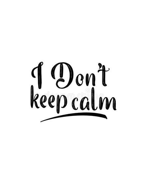 I Don T Keep Calm Hand Drawn Typography Poster Design Stock Vector