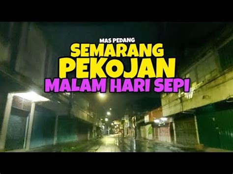 Jalan Jalan Di Semarang Dari Jl Pekojan Ke Jl DI Panjaitan Kampung Kali